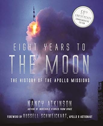 eight years to the moon the history of the apollo missions 1st edition nancy atkinson 162414490x,