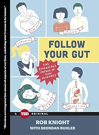 follow your gut the enormous impact of tiny microbes 1st edition rob knight ,brendan buhler 1476784744,