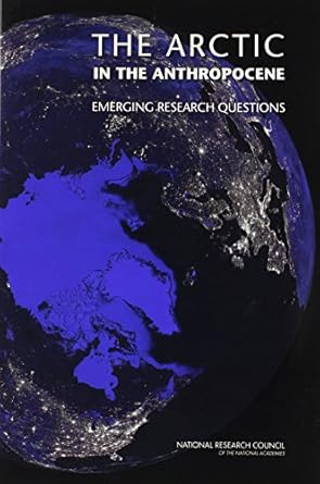 the arctic in the anthropocene emerging research questions 1st edition national research council ,division on