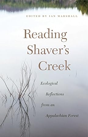 reading shavers creek ecological reflections from an appalachian forest 1st edition ian marshall 0271080205,