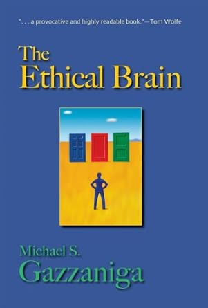 the ethical brain 1st edition michael s gazzaniga 1932594019, 978-1932594010