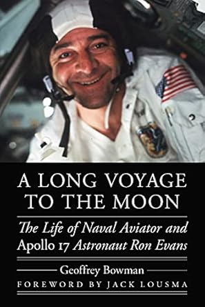 a long voyage to the moon the life of naval aviator and apollo 17 astronaut ron evans 1st edition geoffrey