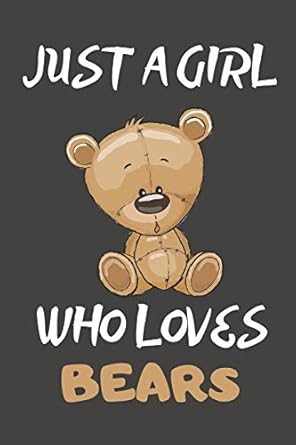just a girl who loves bears bear gifts lined notebooks journals planners and diaries to write in for bear