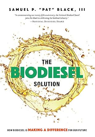 the biodiesel solution how biodiesel is making a difference for our future 1st edition samuel p pat black iii