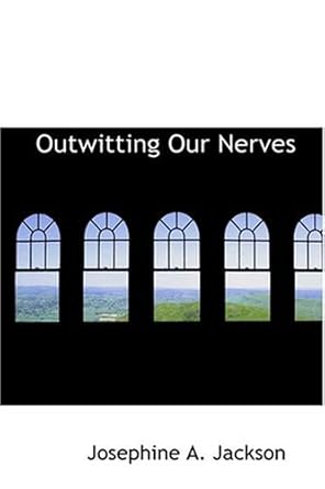 outwitting our nerves 1st edition josephine a jackson ,helen m salisbury 0554344602, 978-0554344607