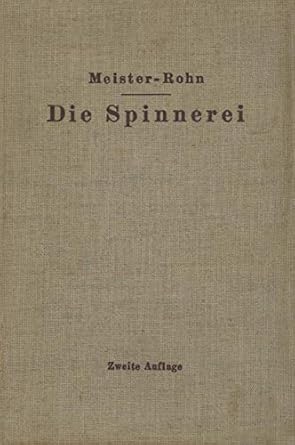 die spinnerei in technologischer darstellung ein hilfsbuch fur den unterricht in der spinnerei an technischen