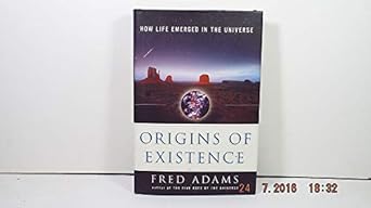 origins of existence how life emerged in the universe 1st edition fred c adams ,ian schoenherr 0743212622,