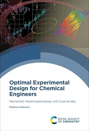 optimal experimental design for chemical engineers mechanistic model based design with case studies 1st