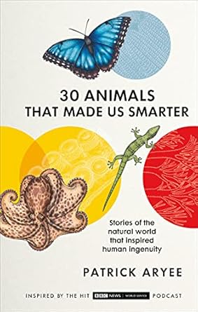 30 animals that made us smarter 1st edition patrick aryee 1785947508, 978-1785947506