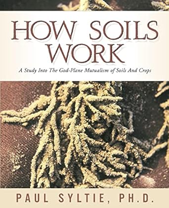 how soils work 1st edition paul w syltie 1591600952, 978-1591600954