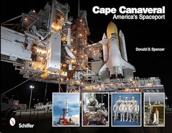 cape canaveral americas spaceport americas spaceport 1st edition donald d spencer 0764336169, 978-0764336164