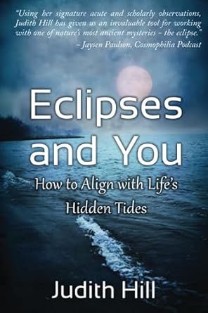 eclipses and you how to align with lifes hidden tides 1st edition judith hill 1883376092, 978-1883376093