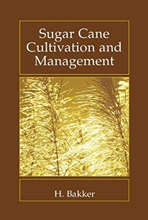 sugar cane cultivation and management 1st edition h bakker 0306461196, 978-0306461194