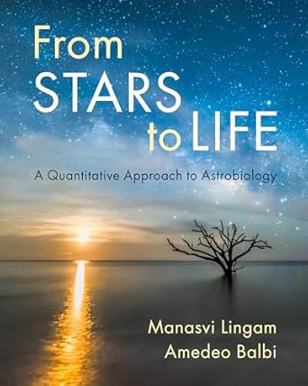from stars to life a quantitative approach to astrobiology 1st edition manasvi lingam ,amedeo balbi