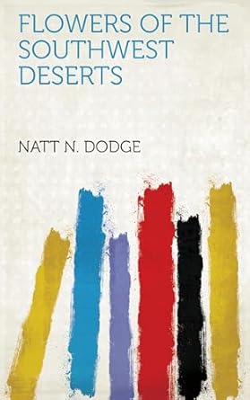 flowers of the southwest deserts 1st edition natt n dodge ,jeanne r janish 1023352990, 978-1023352994