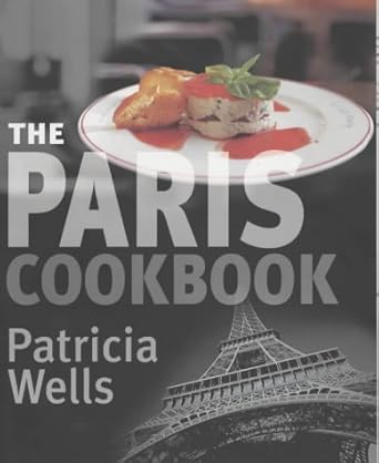the paris cookbook 1st edition patricia wells ,illus with photos 1856263797, 978-1856263795