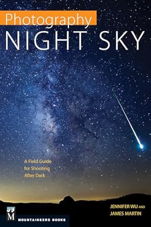 photography night sky a field guide for shooting after dark 1st edition jennifer wu ,james martin 1594858381,