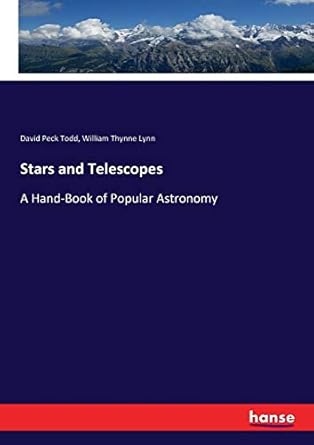 stars and telescopes a hand book of popular astronomy 1st edition david peck todd ,william thynne lynn