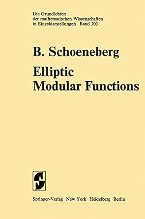 elliptic modular functions an introduction 1st edition b schoeneberg ,j r smart ,e a schwandt 364265665x,