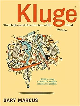 kluge the haphazard construction of the human mind 1st edition gary marcus ,stephen hoye 140015751x,