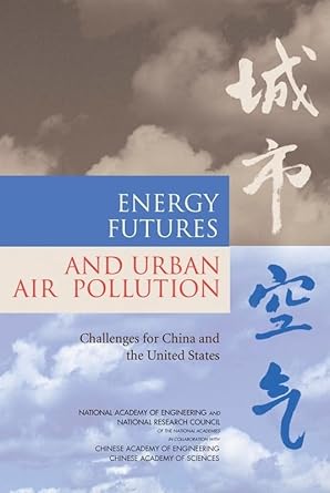 energy futures and urban air pollution challenges for china and the united states 1st edition chinese academy
