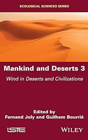 mankind and deserts 3 wind in deserts and civilizations 1st edition fernand joly ,guilhem bourrie 1786306328,