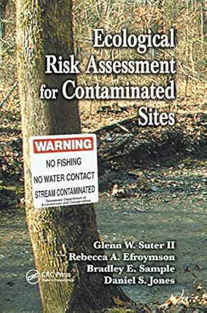 ecological risk assessment for contaminated sites 1st edition glenn w suter ii ,rebecca a efroymson ,bradley