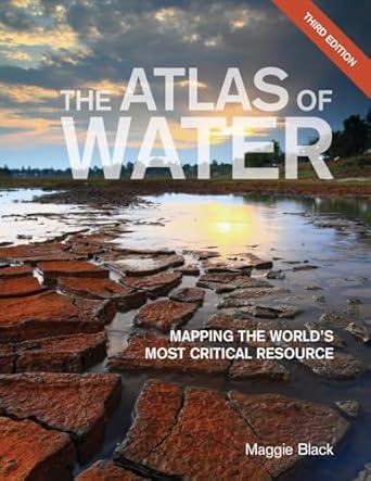 the atlas of water mapping the worlds most critical resource 1st edition maggie black 0520292030,
