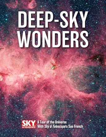deep sky wonders a tour of the universe with sky and telescopes sue french 1st edition sue french 022810274x,