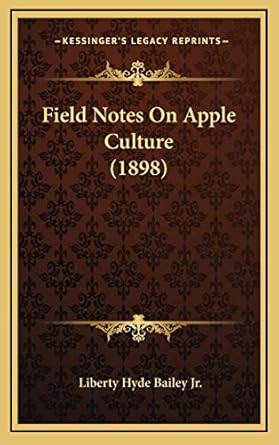 field notes on apple culture 1st edition liberty hyde bailey jr 1169021654, 978-1169021655