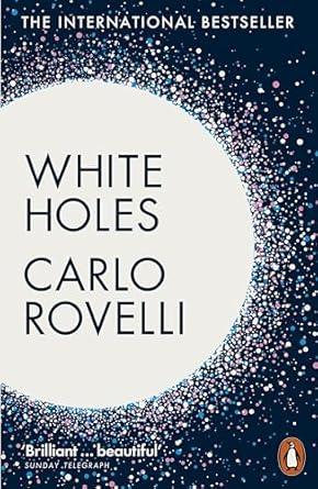 white holes 1st edition carlo rovelli ,simon carnell 1802062149, 978-1802062144