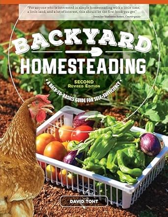 backyard homesteading second   a back to basics guide for self sufficiency turn your yard into a productive