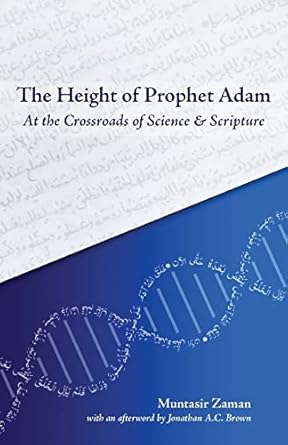 the height of prophet adam at the crossroads of science and scripture 1st edition muntasir zaman 191502532x,