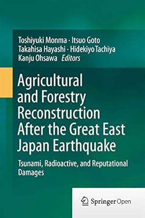 agricultural and forestry reconstruction after the great east japan earthquake tsunami radioactive and