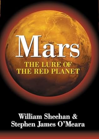 mars the lure of the red planet 1st edition william sheehan ,stephen james o'meara 157392900x, 978-1573929004