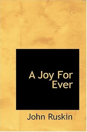 a joy for ever 1st edition john ruskin 0554368498, 978-0554368498