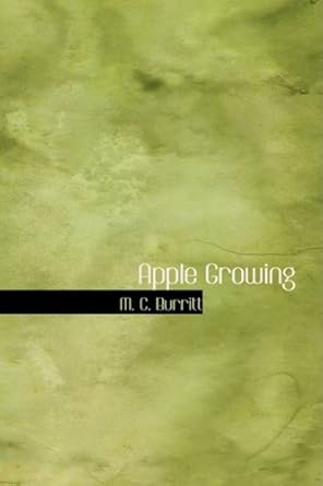 apple growing 1st edition m c burritt 0554396408, 978-0554396408