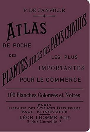 atlas de poche des plantes utiles des pays chauds les plus importantes pour le commerce 1st edition p de