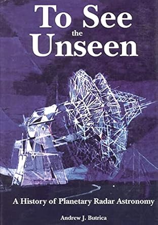 to see the unseen a history of planetary radar astronomy 1st edition national aeronautics and space