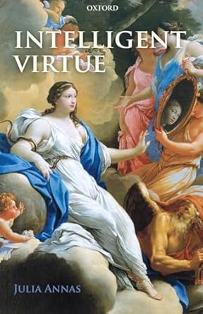 intelligent virtue 1st edition julia annas 0199228779, 978-0199228775