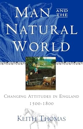 man and the natural world changing attitudes in england 1500 1800 1st edition sir keith thomas 0195111222,