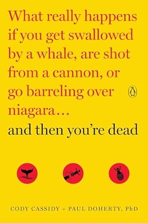 and then youre dead what really happens if you get swallowed by a whale are shot from a cannon or go