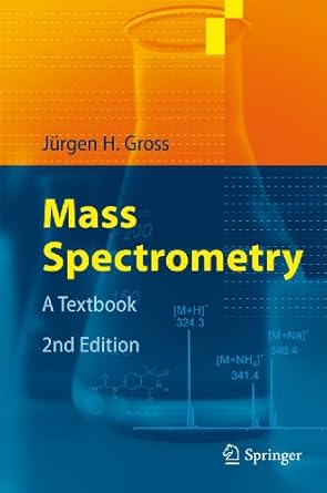 mass spectrometry a textbook 1st edition jurgen h gross ,peter roepstorff 3642107095, 978-3642107092