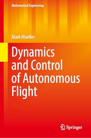 dynamics and control of autonomous flight 1st edition mark mueller 3031918703, 978-3031918704