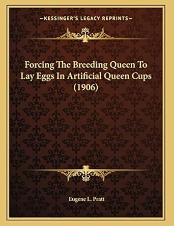 forcing the breeding queen to lay eggs in artificial queen cups 1st edition eugene l pratt 1166908003,