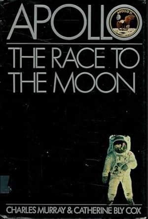 apollo the race to the moon 1st edition charles murray ,catherine bly cox 0671611011, 978-0671611019