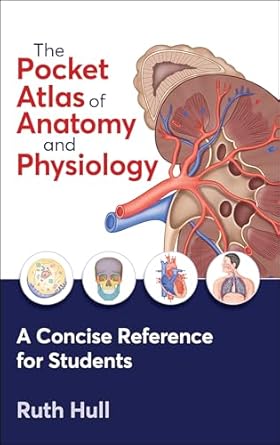 the pocket atlas of anatomy and physiology 1st edition ruth hull 1718227043, 978-1718227040