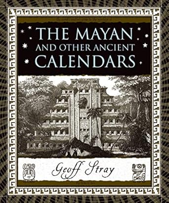 the mayan and other ancient calendars 1st edition geoff stray 0802716342, 978-0802716347