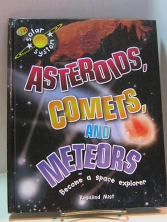 asteroids comets and meteors 1st edition rosalind mist 1595665838, 978-1595665836