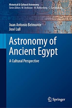 astronomy of ancient egypt a cultural perspective 1st edition juan antonio belmonte ,jose lull ,terry mahoney